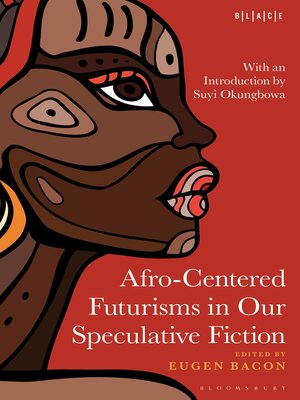 cover image of Afro-Centered Futurisms in Our Speculative Fiction